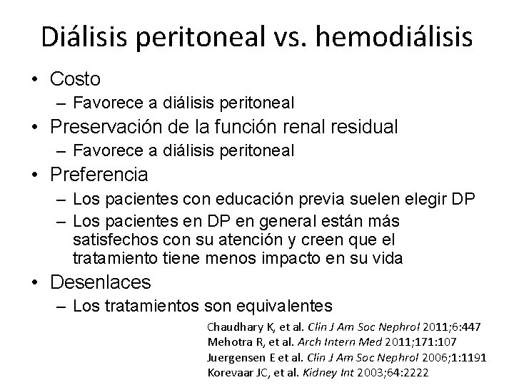 Diálisis peritoneal vs. hemodiálisis • Costo – Favorece a diálisis peritoneal • Preservación de