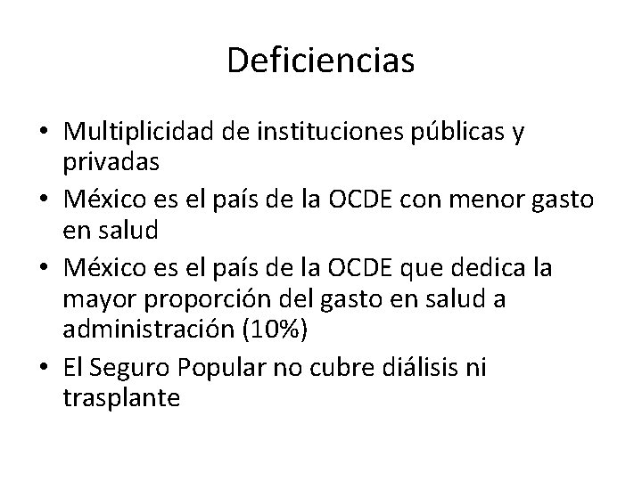 Deficiencias • Multiplicidad de instituciones públicas y privadas • México es el país de