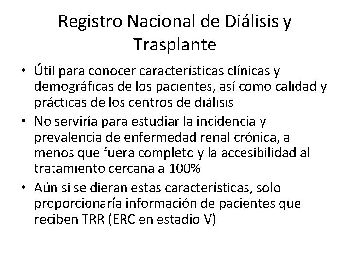 Registro Nacional de Diálisis y Trasplante • Útil para conocer características clínicas y demográficas