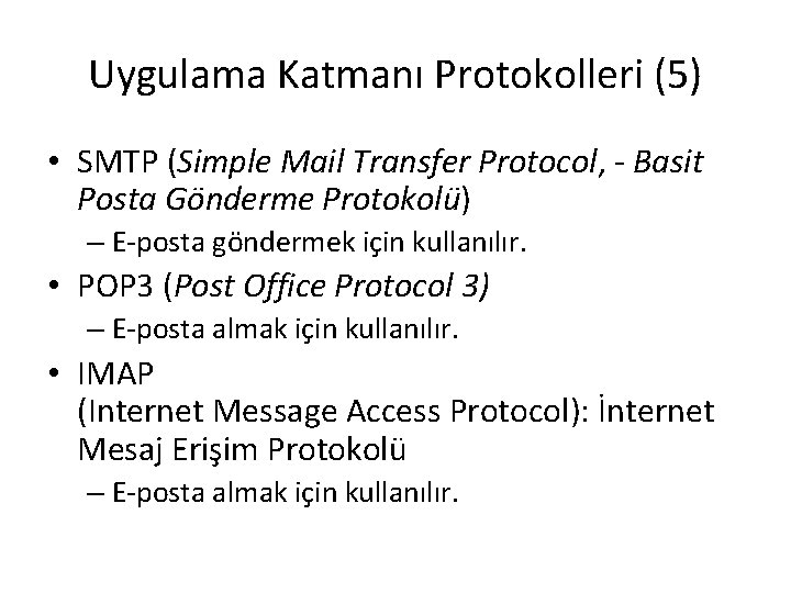 Uygulama Katmanı Protokolleri (5) • SMTP (Simple Mail Transfer Protocol, - Basit Posta Gönderme