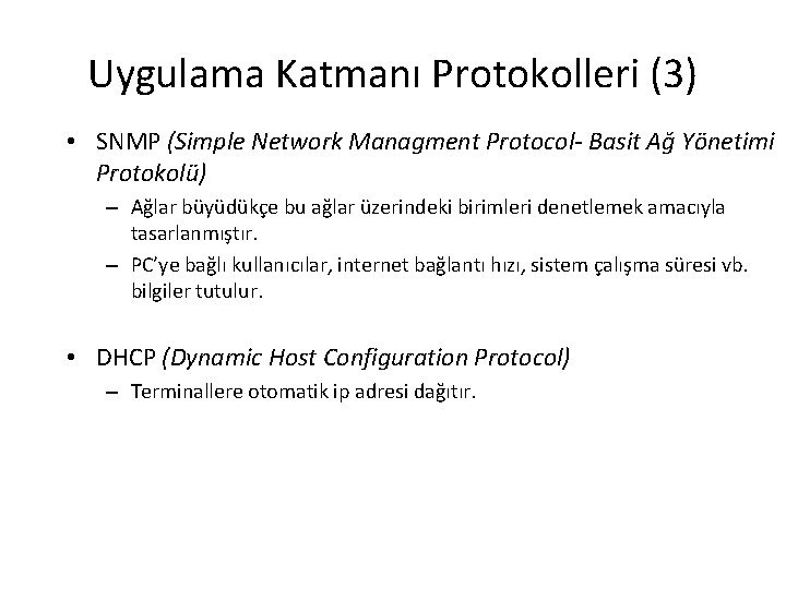 Uygulama Katmanı Protokolleri (3) • SNMP (Simple Network Managment Protocol- Basit Ağ Yönetimi Protokolü)