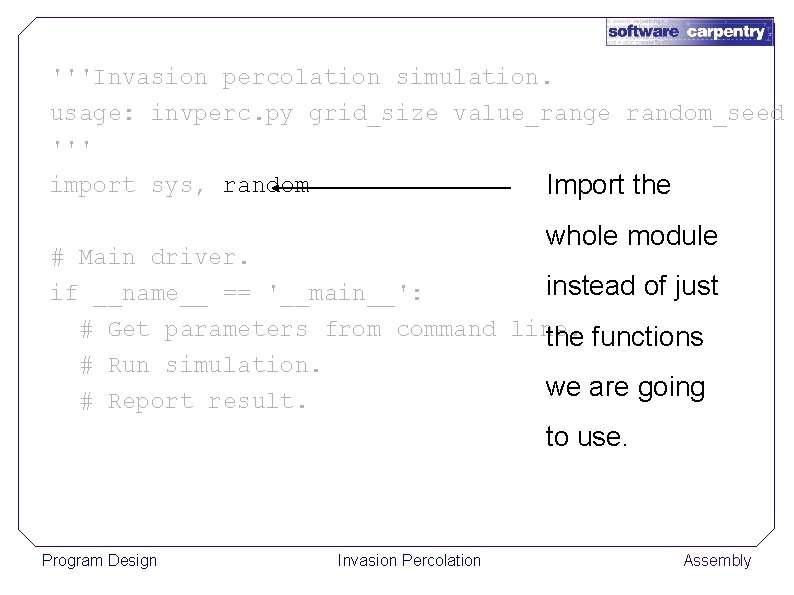 '''Invasion percolation simulation. usage: invperc. py grid_size value_range random_seed ''' import sys, random Import