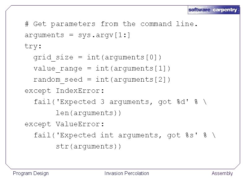 # Get parameters from the command line. arguments = sys. argv[1: ] try: grid_size