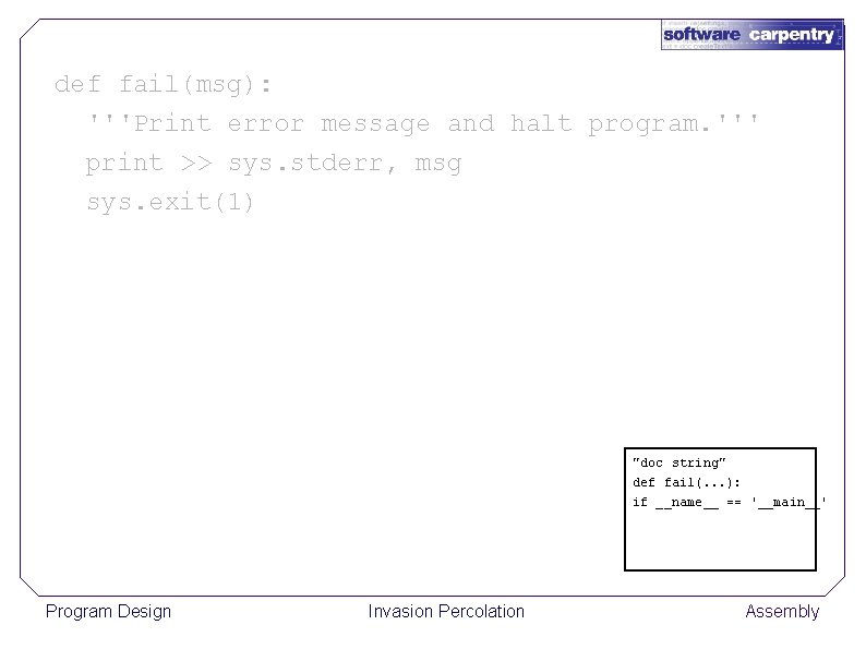 def fail(msg): '''Print error message and halt program. ''' print >> sys. stderr, msg