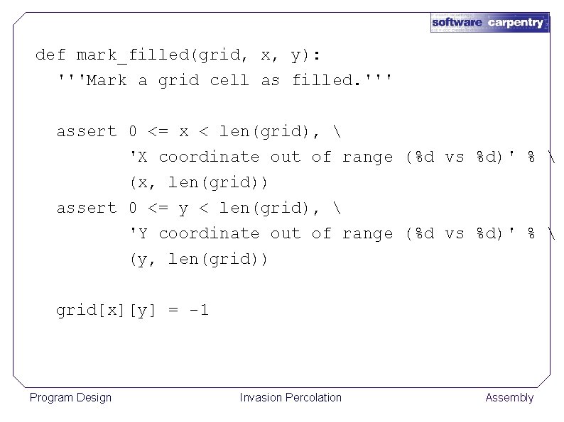 def mark_filled(grid, x, y): '''Mark a grid cell as filled. ''' assert 0 <=