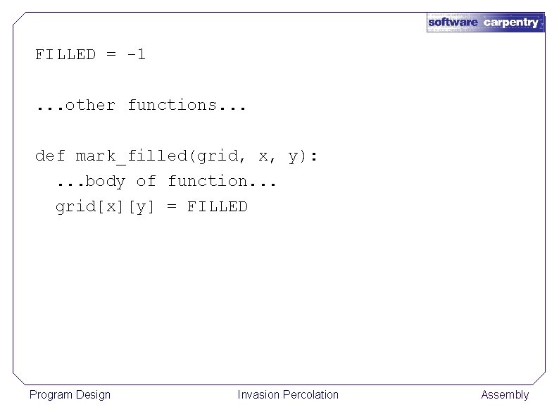 FILLED = -1. . . other functions. . . def mark_filled(grid, x, y): .