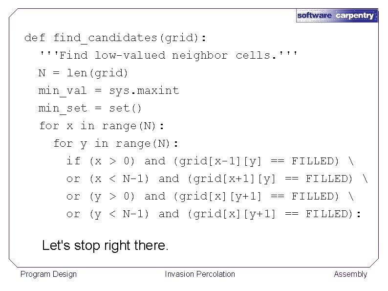 def find_candidates(grid): '''Find low-valued neighbor cells. ''' N = len(grid) min_val = sys. maxint