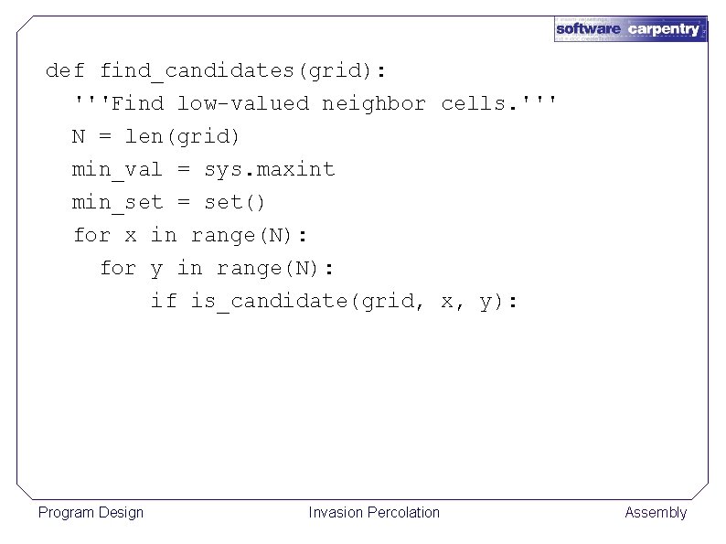 def find_candidates(grid): '''Find low-valued neighbor cells. ''' N = len(grid) min_val = sys. maxint