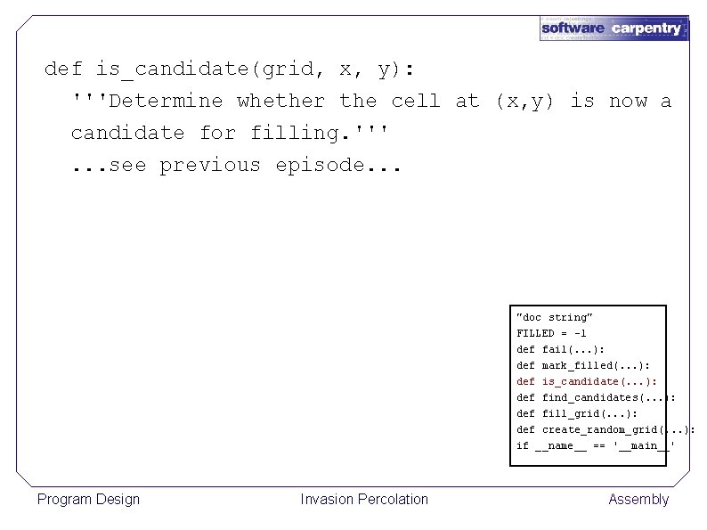 def is_candidate(grid, x, y): '''Determine whether the cell at (x, y) is now a