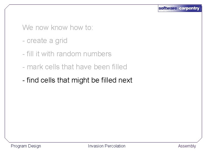 We now know how to: - create a grid - fill it with random