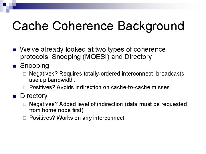 Cache Coherence Background n n We’ve already looked at two types of coherence protocols:
