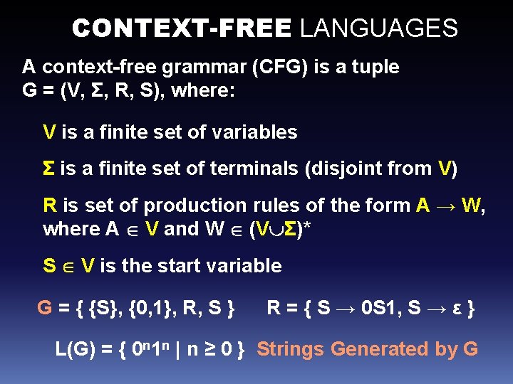 CONTEXT-FREE LANGUAGES A context-free grammar (CFG) is a tuple G = (V, Σ, R,