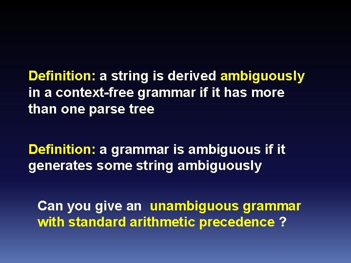 Definition: a string is derived ambiguously in a context-free grammar if it has more