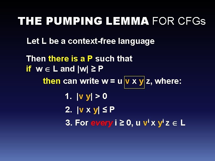THE PUMPING LEMMA FOR CFGs Let L be a context-free language Then there is