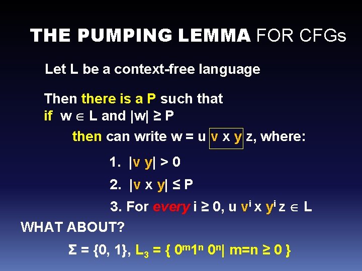 THE PUMPING LEMMA FOR CFGs Let L be a context-free language Then there is