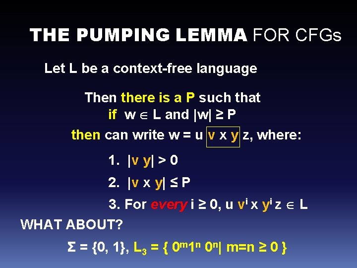 THE PUMPING LEMMA FOR CFGs Let L be a context-free language Then there is