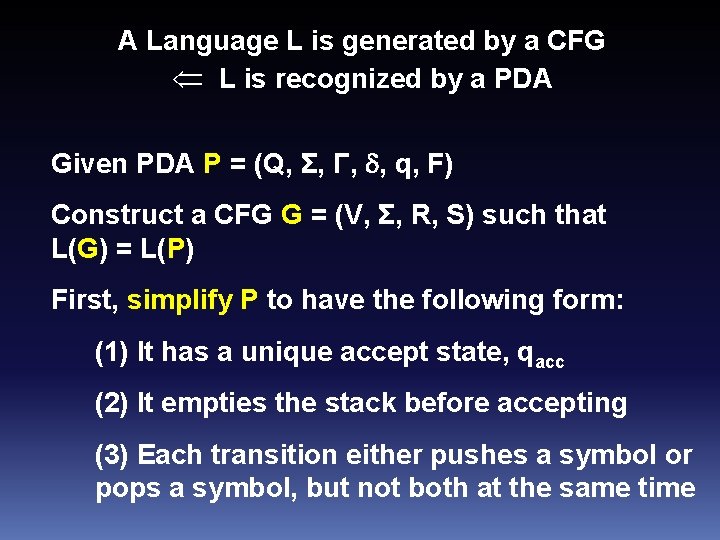 A Language L is generated by a CFG L is recognized by a PDA