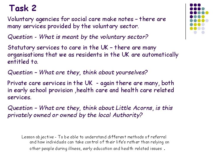 Task 2 Voluntary agencies for social care make notes – there are many services