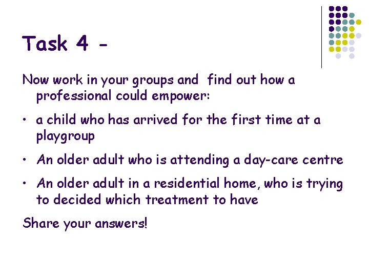 Task 4 Now work in your groups and find out how a professional could