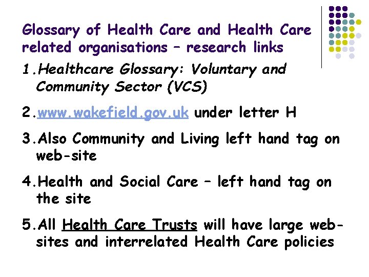 Glossary of Health Care and Health Care related organisations – research links 1. Healthcare