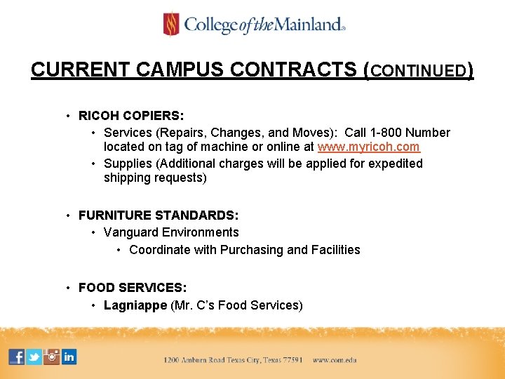 CURRENT CAMPUS CONTRACTS (CONTINUED) • RICOH COPIERS: • Services (Repairs, Changes, and Moves): Call