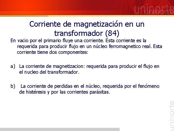 Corriente de magnetización en un transformador (84) En vacio por el primario fluye una