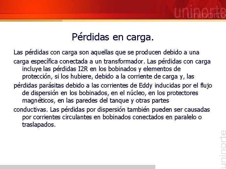 Pérdidas en carga. Las pérdidas con carga son aquellas que se producen debido a