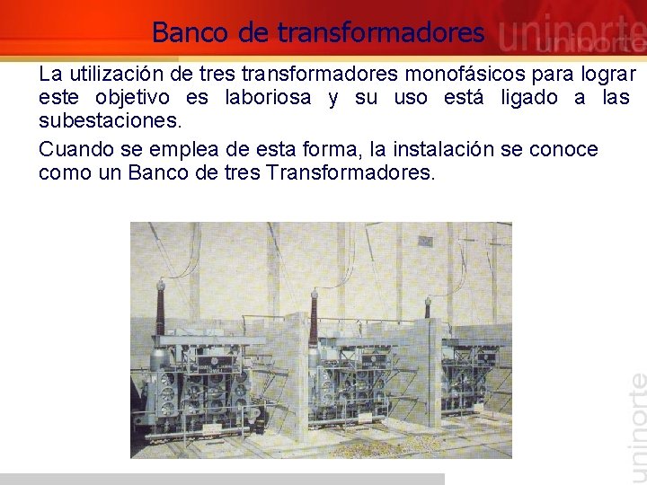 Banco de transformadores La utilización de tres transformadores monofásicos para lograr este objetivo es