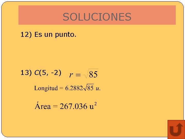 SOLUCIONES 12) Es un punto. 13) C(5, -2) 
