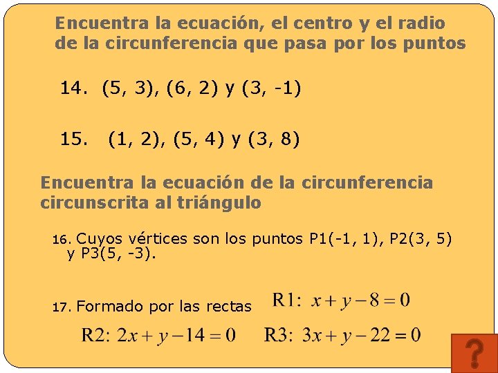 Encuentra la ecuación, el centro y el radio de la circunferencia que pasa por