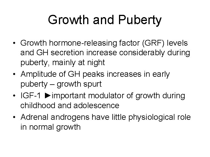 Growth and Puberty • Growth hormone-releasing factor (GRF) levels and GH secretion increase considerably