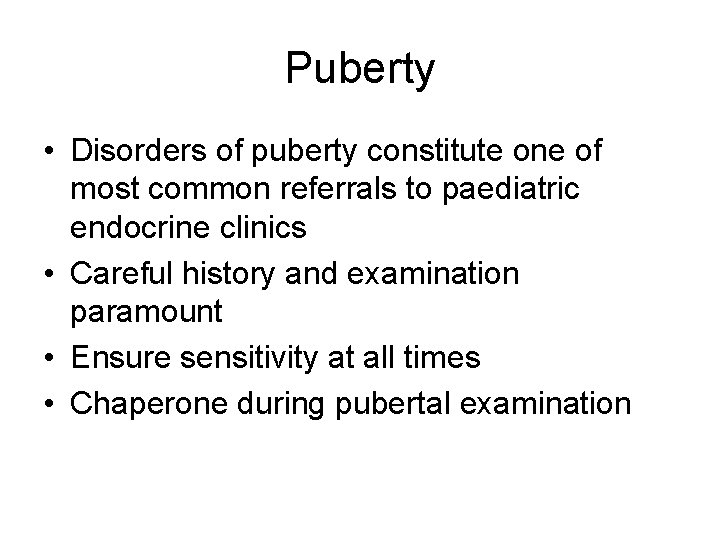 Puberty • Disorders of puberty constitute one of most common referrals to paediatric endocrine