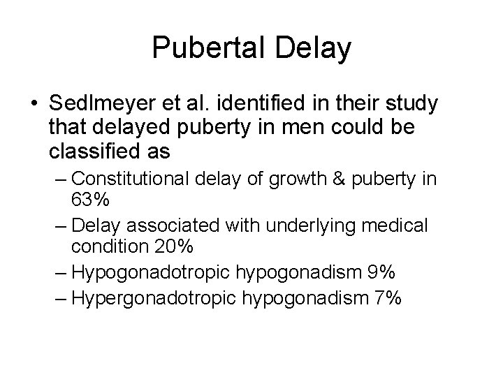 Pubertal Delay • Sedlmeyer et al. identified in their study that delayed puberty in