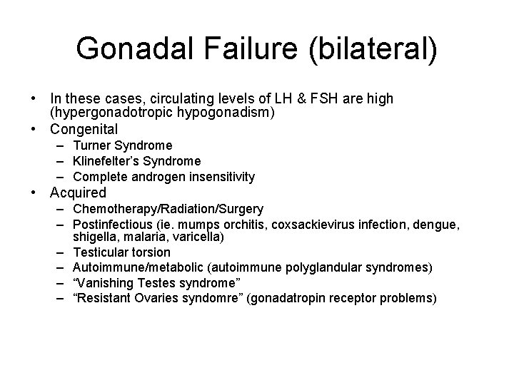 Gonadal Failure (bilateral) • In these cases, circulating levels of LH & FSH are