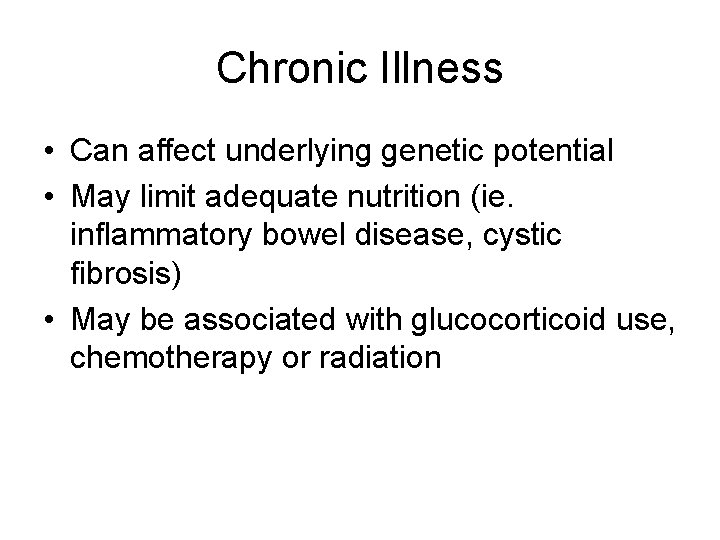 Chronic Illness • Can affect underlying genetic potential • May limit adequate nutrition (ie.