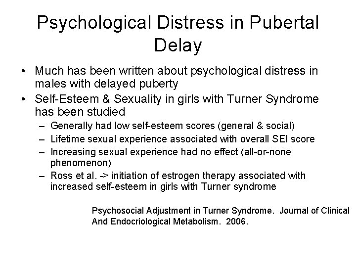 Psychological Distress in Pubertal Delay • Much has been written about psychological distress in