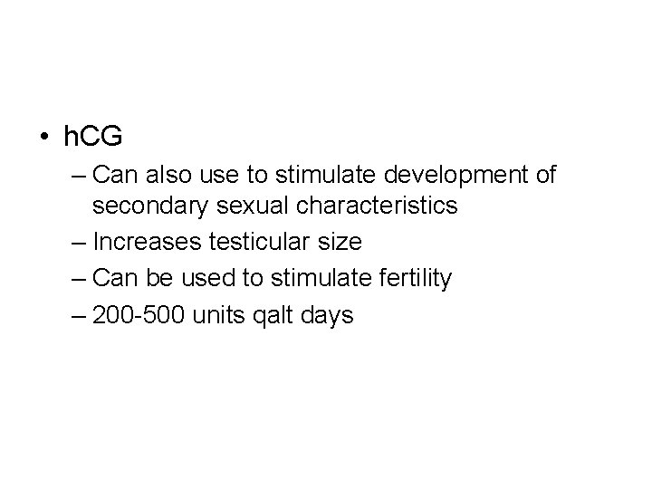  • h. CG – Can also use to stimulate development of secondary sexual