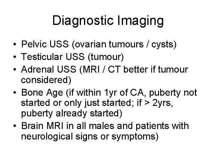 Diagnostic Imaging • Pelvic USS (ovarian tumours / cysts) • Testicular USS (tumour) •