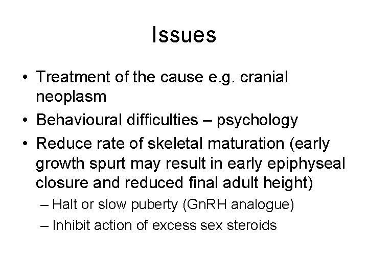 Issues • Treatment of the cause e. g. cranial neoplasm • Behavioural difficulties –