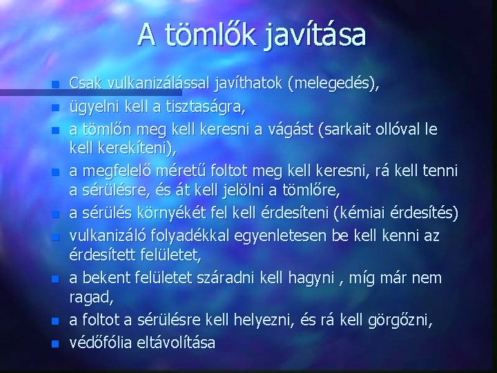 A tömlők javítása n n n n n Csak vulkanizálással javíthatok (melegedés), ügyelni kell