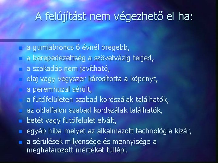 A felújítást nem végezhető el ha: n n n n n a gumiabroncs 6 A felújítást nem végezhető el ha: n n n n n a gumiabroncs 6