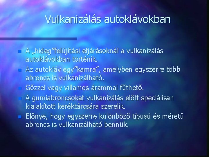 Vulkanizálás autoklávokban n n A „hideg”felújítási eljárásoknál a vulkanizálás autoklávokban történik. Az autokláv egy”kamra”,