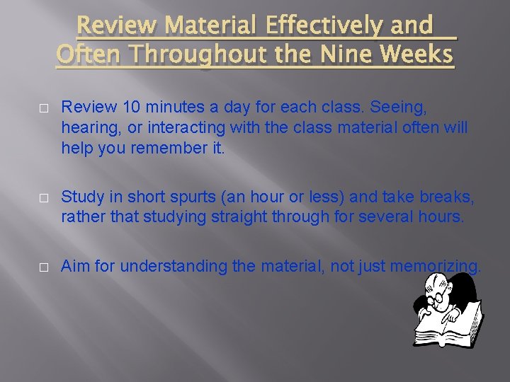 Review Material Effectively and Often Throughout the Nine Weeks � Review 10 minutes a