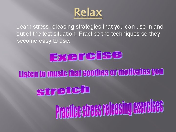 Relax Learn stress releasing strategies that you can use in and out of the