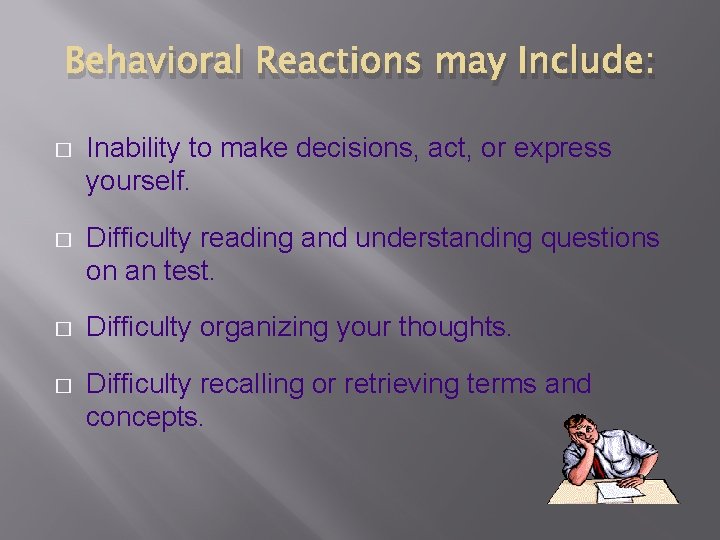 Behavioral Reactions may Include: � Inability to make decisions, act, or express yourself. �
