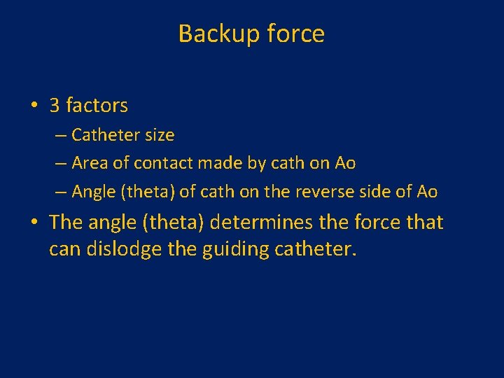 Backup force • 3 factors – Catheter size – Area of contact made by