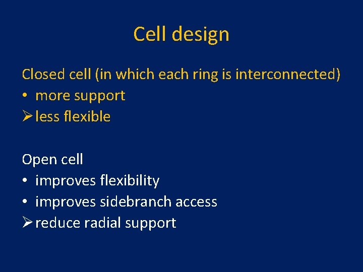 Cell design Closed cell (in which each ring is interconnected) • more support Ø