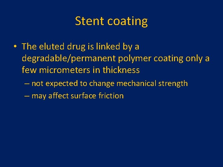 Stent coating • The eluted drug is linked by a degradable/permanent polymer coating only Stent coating • The eluted drug is linked by a degradable/permanent polymer coating only
