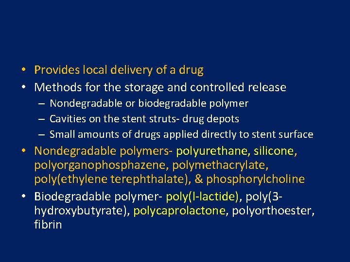  • Provides local delivery of a drug • Methods for the storage and