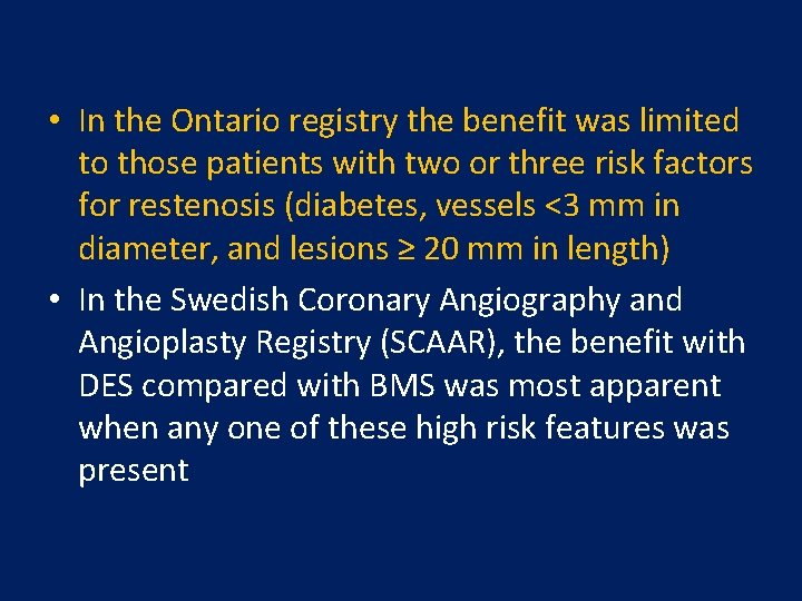  • In the Ontario registry the benefit was limited to those patients with